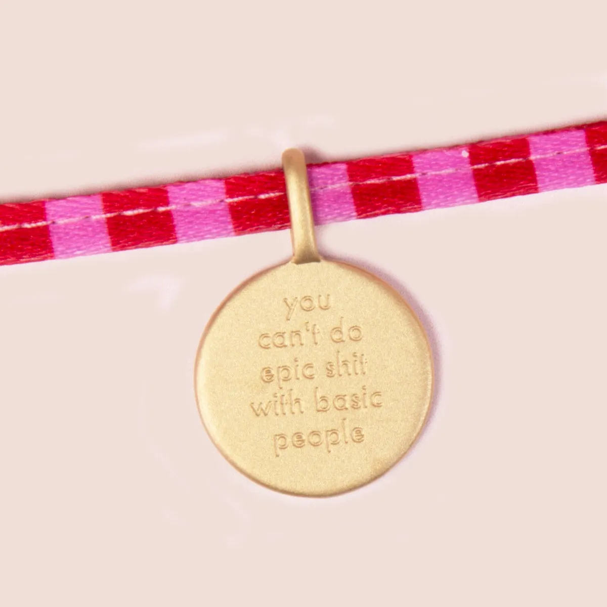 You Can’t Do Epic Shit With Basic People Charm Tie Bracelet
